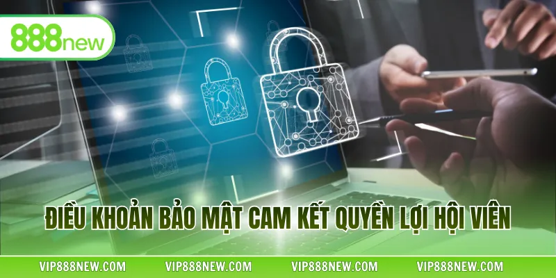 Điều khoản bảo mật cam kết quyền lợi hội viên