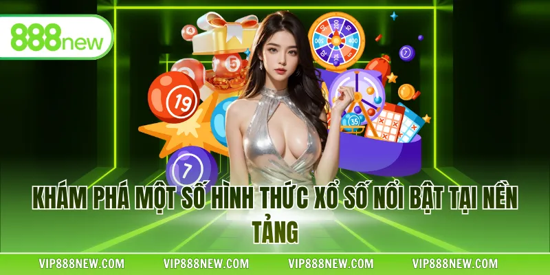 Khám phá một số hình thức xổ số nổi bật tại nền tảng
