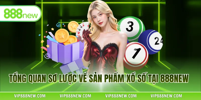 Tổng quan sơ lược về sản phẩm xổ số tại 888NEW