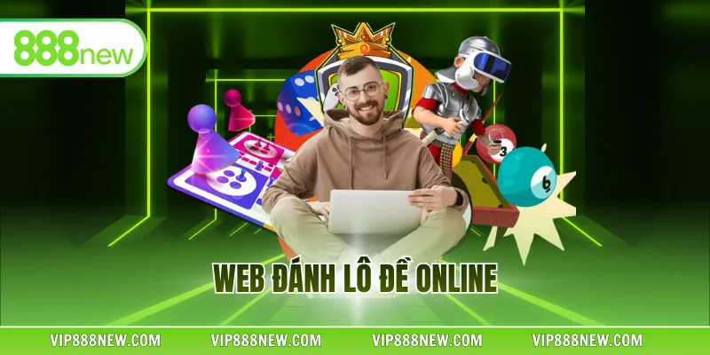 Web Đánh Lô Đề Online Uy Tín, An Toàn Nhất Năm 2025